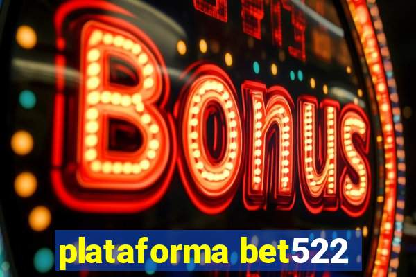 plataforma bet522